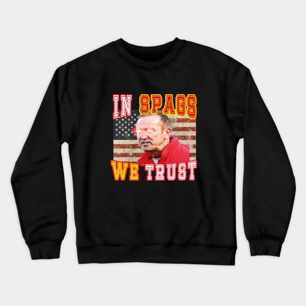 IN SPAGS WE TRUST Crewneck Sweatshirt by l designs